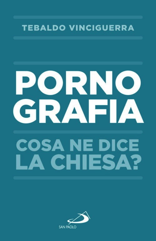 Pornografia. Cosa ne dice la Chiesa?