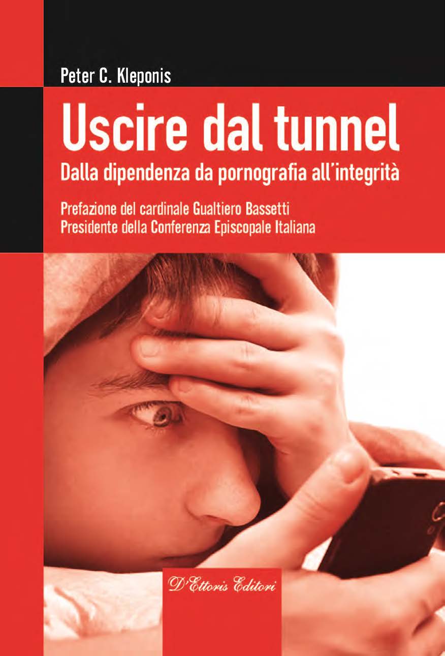 Uscire dal tunnel. Dalla dipendenza da pornografia all’integrità